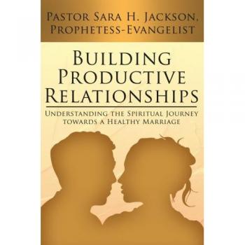 Libro Construyendo Relaciones Productivas: Entendiendo el Viaje Espiritual hacia un Matrimonio Saludable - Edición en Rústica