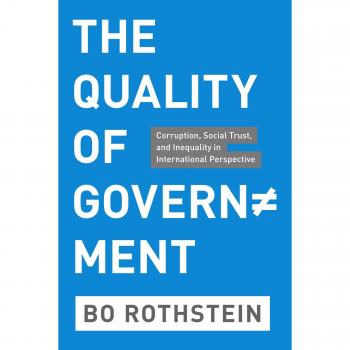 The Quality of Government: Corruption, Social Trust, and Inequality in International Perspective