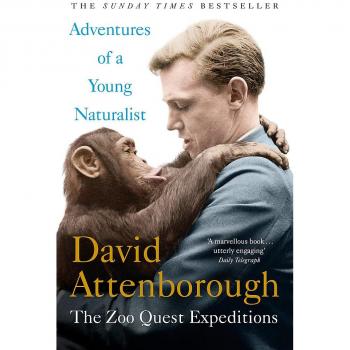 Adventures of a Young Naturalist: SIR DAVID ATTENBOROUGH'S ZOO QUEST EXPEDITIONS