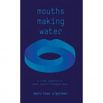 Mouths Haciendo Agua: Adaptación Teatral de 'Finnegans Wake' de James Joyce - Edición Dura
