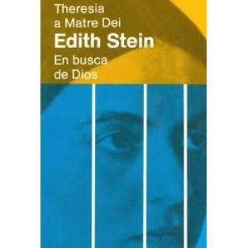 Edith Stein: En busca de Dios - Theresia a Matre Dei