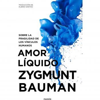 Amor líquido: Sobre la fragilidad de los vínculos humanos - Zygmunt Bauman