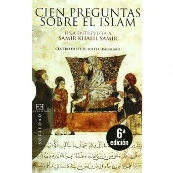 Cien preguntas sobre el Islam: Una entrevista a Samir Khalil Samir realizada por Giorgio Paolucci y Camille Eid