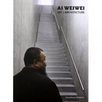 Ai Weiwei: Art/Architecture