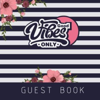 Good Vibes Only: Feel Good Color Guest Book 8.5 x 8.5 104 Pages