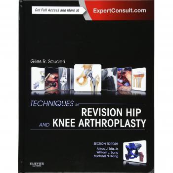 Techniques in Revision Hip and Knee Arthroplasty, 1e