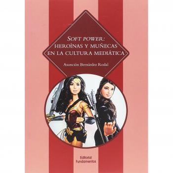 Soft Power: heroínas y muñecas en la cultura mediática