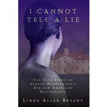 I Cannot Tell A Lie: The True Story of George Washington's African American Descendants by Linda Allen Bryant - Historical Biography