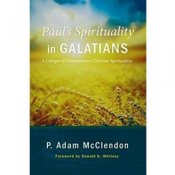 Paul's Spirituality in Galatians: A Critical Analysis of Modern Christian Spiritualities