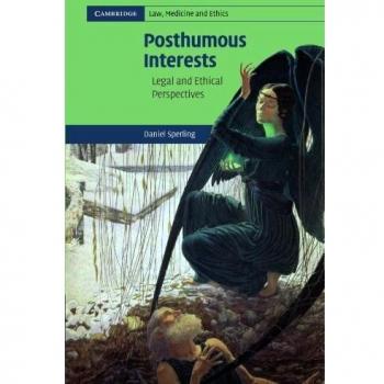 Intereses Postumos: Perspectivas Legales y Éticas (Cambridge Derecho, Medicina y Ética, Volumen 7)