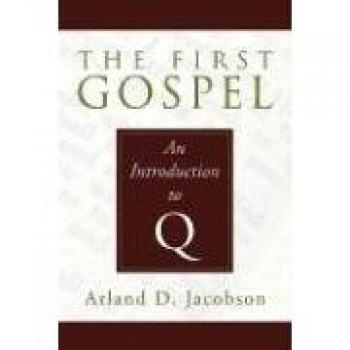 El Primer Evangelio: Una Introducción a Q - Edición en Rústica de Arland D. Jacobson