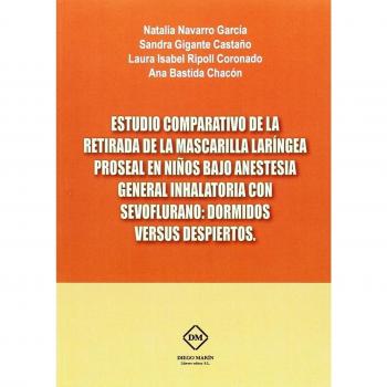 ESTUDIO COMPARATIVO DE LA RETIRADAS DE LA MASCARILLA LARIGNEA PROSEAL EN NIÑOS BAJO ANESTESIA GENERAL INHALATORIA CON SEVOFLUORANO: DORMIDOS VERSUS DESPIERTOS
