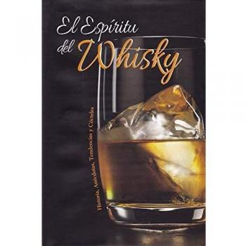 El Espiritu del Wisky: Historia, anécdotas, tendecias y cócteles