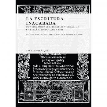 Escritura inacabada, La. Continuaciones literarias y creación en España. Siglos: Continuaciones literarias y creación en España. Siglos XIII a XVII: 159