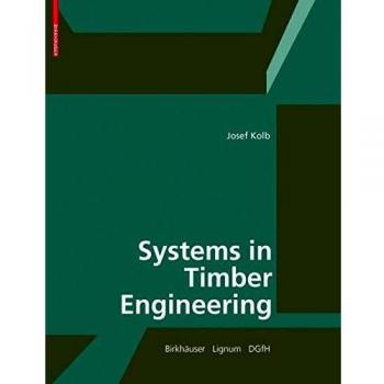 Systems in Timber Engineering: Loadbearing Structures and Component Layers
