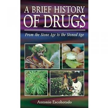 Brief History of Drugs: From the Stone Age to the Stoned Age