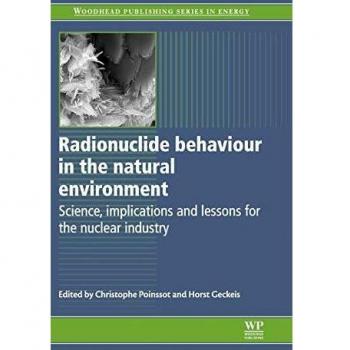 Radionuclide Behaviour in the Natural Environment: Science, Implications and Lessons for the Nuclear Industry