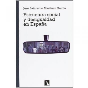 Estructura Social Y Desigualdad En España - José Saturnino Martínez García