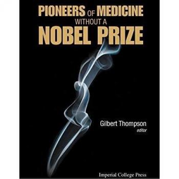 Pioneers Of Medicine Without A Nobel Prize