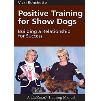 Positive Training for Show Dogs: Building a Relationship for Success