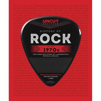 Uncut Presents: History of Rock in the 1970s