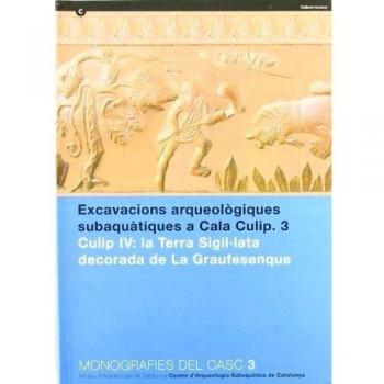 Excavacions arqueològiques subaquàtiques a Cala Culip. 3. Culip IV: la terra sigil·lada decorada de la Graufesenque