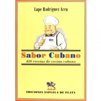 Sabor Cubano: 450 recetas de cocina cubana - Lupe Rodríguez Acea