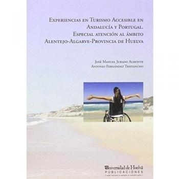 Experiencias en turismo accesible en Andalucía y Portugal.: Especial atención al ámbito Alentejo-Algarve-Provincia de Huelva: 182