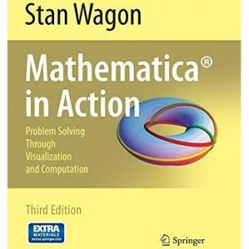 Mathematica® in Action: Problem Solving Through Visualization and Computation