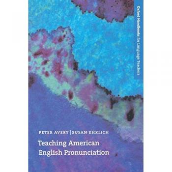 Teaching American English Pronunciation: A textbook and reference manual on teaching the pronunciation of North American English, written specifically ...