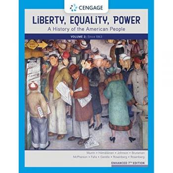 Liberty, Equality, Power: A History of the American People, Volume 2: Since 1863, Enhanced