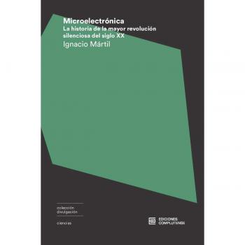 Microelectrónica: La historia de la mayor revolución silenciosa del siglo XX
