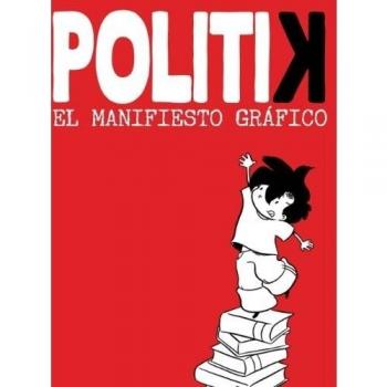 Politik El Manifiesto Grafico: El Manifiesto Grafico / the Graphic Presentation
