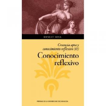 Conocimiento reflexivo. Creencia apta y conocimiento reflexivo