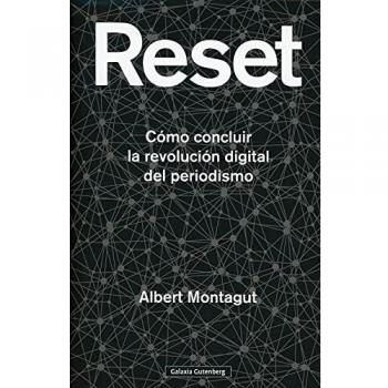 Reset: Cómo concluir la revolución digital del periodismo