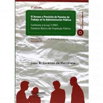 El Acceso y Provisión de Puestos de Trabajo en la Administración Pública - Conforme a la Ley 7/2007, Estatuto Básico del Empleado Público: Incluye CD