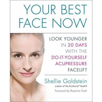 Your Best Face Now: Look Younger in 20 Days with the Do-It-Yourself Acupressure Facelift