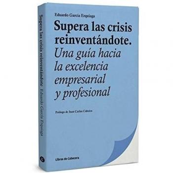 Supera Las Crisis Reinventándote: Una guía hacia la excelencia empresarial y profesional