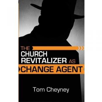 The Church Revitalizer As Change Agent