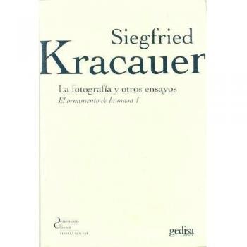 La fotografía y otros ensayos: El ornamento de la masa 1: 323005 - Siegfried Kracauer