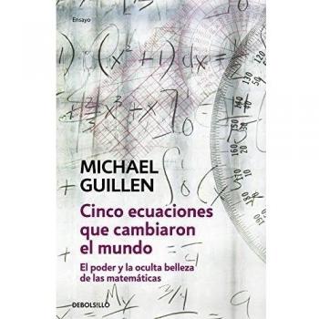Cinco ecuaciones que cambiaron el mundo: El poder y la oculta belleza de las matemáticas: 99