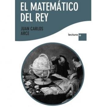 El matemático del rey - Arce Juan Carlos