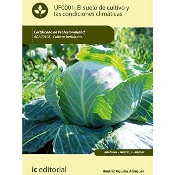 El suelo de cultivo y las condiciones climáticas. AGAC0108 - Cultivos herbáceos