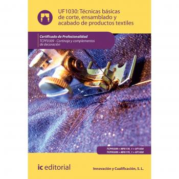 Técnicas básicas de corte, ensamblado y acabado de productos textiles. TCPF0309 - Cortinaje y complementos de decoración
