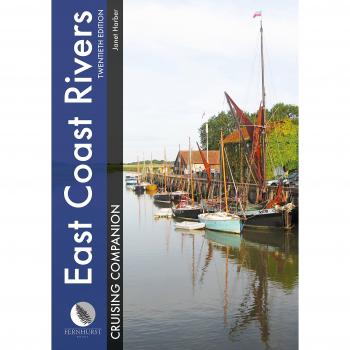 East Coast Rivers Cruising Companion - A Yachtsman's Pilot and Cruising Guide to the Waters from Lowestoft to Ramsgate