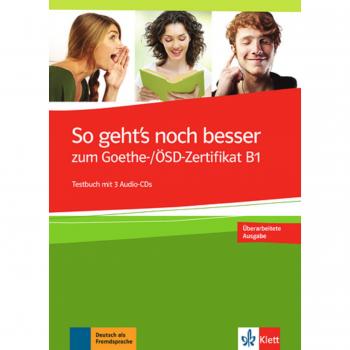 So geht's noch besser zum Goethe-/ÖSD-Zertifikat B1: Testbuch + 3 Audio-CDs