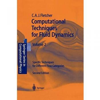Computational Techniques for Fluid Dynamics: Volume 2 - Advanced Methods for Diverse Flow Categories