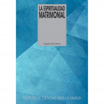 Espiritualidad matrimonial: El 'misterio' del matrimonio - Sarmiento, Augusto