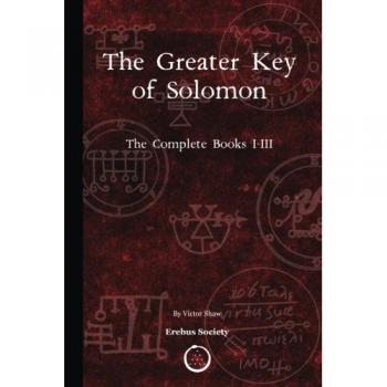 The Greater Key of Solomon: The Complete Books I-III