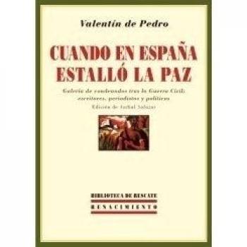 Cuando en España estalló la paz: Galería de condenados tras la Guerra Civil: escritores, periodistas y políticos